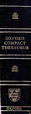 OXFORD COMPACT THESAURUS. Third Edition. Maurice et al eds. Waite