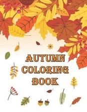 Autumn Coloring Book: Autumn Coloring Book Featuring Relaxing Nature Country Sce