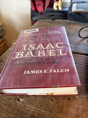 Isaac Babel : Russian Master of the Short Story by Falen, James E.