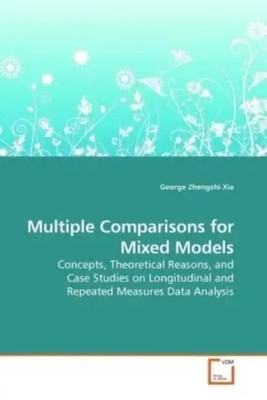 George Zhengzhi Xia | Multiple Comparisons for Mixed Models | Taschenbuch (2009)