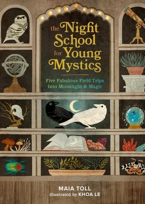 The Night School for Young Mystics: Five Fabulo. Toll, Le*#