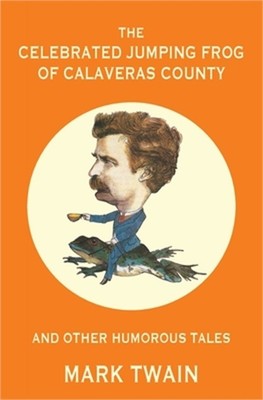 The Celebrated Jumping Frog of Calaveras County and Other Humorous Tales (Warble