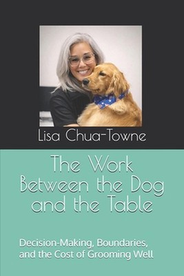 The Work Between the Dog and the Table: Decision-Making, Boundaries, and the Cos