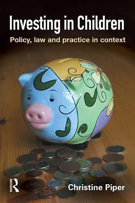 Investing in Children : Policy, Law and Practice in Practice by Christine ...