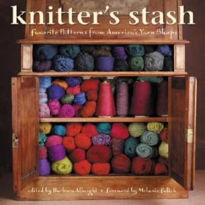 Knitter's Stash: Favorite Patterns from America's Yarn Shops - Hardcover - GOOD