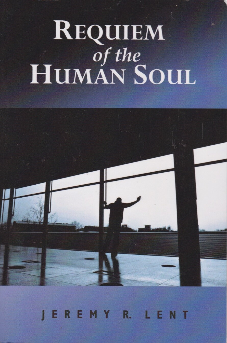 Requiem of the Human Soul - Jeremy R Lent - Jeremy Lent - Good - Paperback