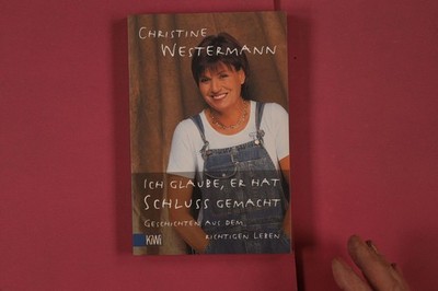 314138 Christine Westermann ICH GLAUBE, ER HAT SCHLUSS GEMACHT Kiepenheuer &
