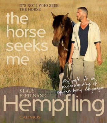 It's Not I Who Seek the Horse, the Horse Seeks Me: My Path to an Understandi...