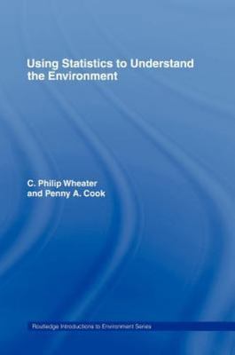 Using Statistics to Understand the Environment by Cook, Penny A.; Wheater, P.