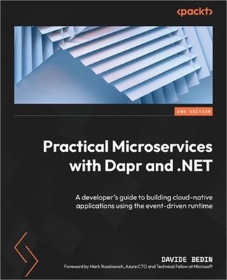 Practical Microservices with Dapr and .NET - Second Edition: A developer's guide