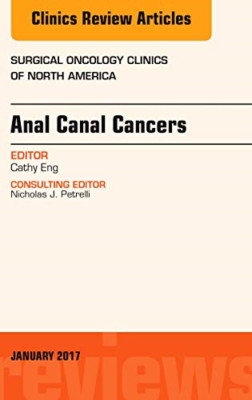 Anal Canal Cancers, An Issue of Surgical Oncology Clini -  NEW Eng, Cathy 28/01/