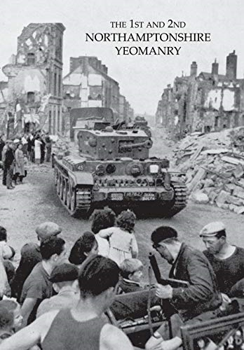 1st AND 2nd NORTHAMPTONSHIRE YEOMANRY 1939-1946 - Anon, Anon