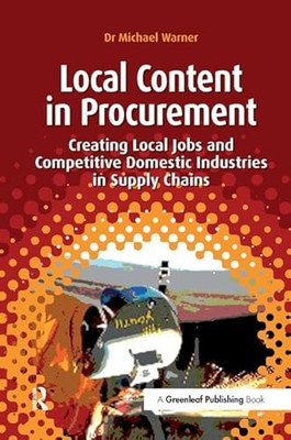 Local Content in Procurement: Creating Local Jobs and Competitive Domestic In...