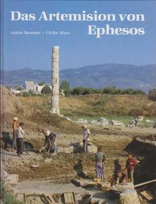 Das Artemision von Ephesos : das Weltwunder Ioniens in archaischer und klassisch