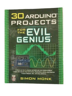 30 Arduino Projects for the Evil Genius: Plans circuit diagrams tech educational
