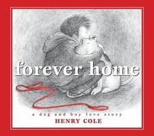 Forever Home: A Dog and Boy Love Story by Henry Cole (English) Hardcover Book