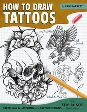 How To Draw Tattoos: Tattoo Designs Drawing Guide Book with Simple Sketching Ins