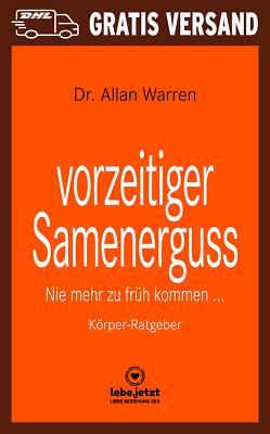 vorzeitiger Samenerguss | Erotischer Ratgeber von Dr. Allan Warren | lebe.jetzt