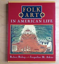 Robert Bishop / Folk Art in American Life First Edition 1995