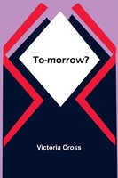 To-Morrow? | Victoria Cross | Taschenbuch | Englisch | 2024 | Alpha Edition