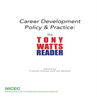 Career Development Policy Practice The Tony Watts Reader Tony Wat