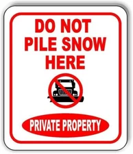 DO NOT PILE SNOW HERE PLOW PRIVATE PROPERTY Aluminum Composite Sign