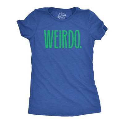 Womens Weirdo T Shirt Funny Strange Odd Unusual Joke Tee for Ladies