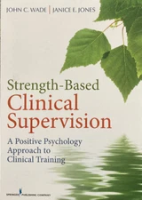 Strength-Based Clinical Supervision:A Positive Psychology Approach..*LIKE A NEW*