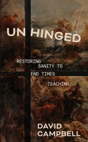 Unhinged Restoring Sanity To End Times Teaching David Campbell Taschenbuch 2025