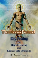 The Phoenix Protocol Dry Fasting for Rapid Healing and Radical (Paperback) - NEW