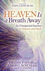 Heaven Is a Breath Away: An Unexpected Journey to Heaven and Back by Valerie Paters, Cheryl Schuelke (Paperback / softback, 2015)