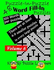 Puzzle-In-Puzzle Word Fill-In, Volume 6, Over 300 Words Per Puzzle