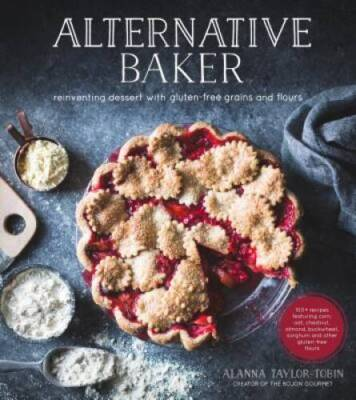 #ad Alternative Baker: Reinventing Dessert with Gluten Free Grains and Flours GOOD $7.38