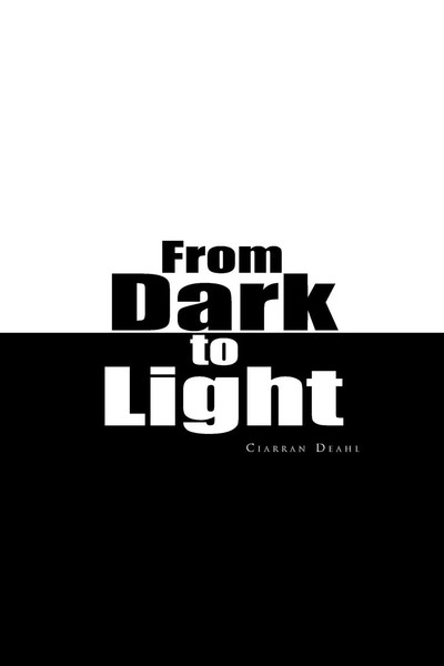 Ciarran Deahl | From Dark To Light | Taschenbuch | Englisch (2009) | Xlibris-image