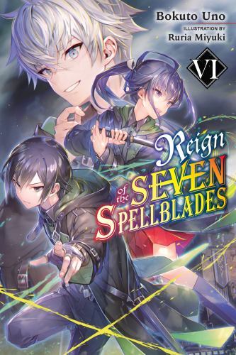 Reign of the Seven Spellblades, Vol. 6 (light Novel) by Bokuto Uno and Ruria ...