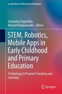 Stem, Robotics, Mobile Apps in Early Childhood and Primary Education : Techno...