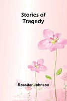 Stories Of Tragedy Rossiter Johnson Taschenbuch Englisch 2024 Alpha Edition