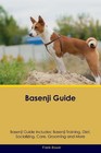 Basenji Guide Basenji Guide Includes: Basenji Training, Diet, Socializing, Care,