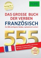 Pons Das GroßE Buch Der Verben FranzöSisch: Die 555 Wichtigsten Verben. All