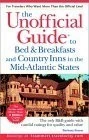 Unofficial Guide to Bed & Breakfasts and Country Inns in the Mid-Atlantic (U...
