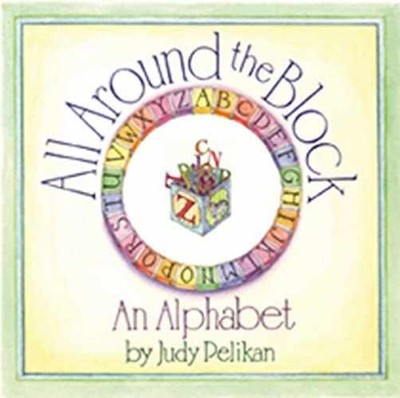 All Around the Block: An Alphabet - Hardcover, by Pelikan Judy - Very Good