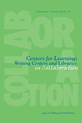 Centers for Learning : Writing Centers and Libraries in Collabora