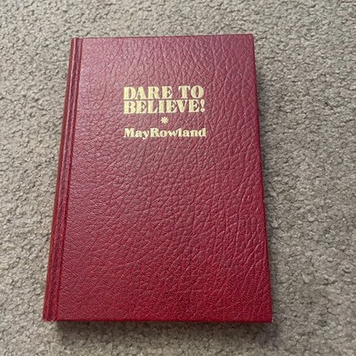 Dare to Believe May Rowland 1961 Unity School Christianity Religion Metaphysical