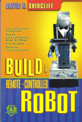 BUILD A REMOTE CONTROLLED ROBOT von David Shircliff 2002 McGraw Hill Buch