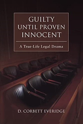 Guilty until Proven Innocent: a True-Life Legal Drama -  NEW D Corbett Everi 200