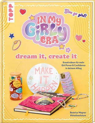 In my Girly Era - dream it, create it. Mein Kreativbuch | Beatrice Wagner | Buch