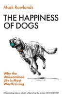 The Happiness Of Dogs Mark Rowlands