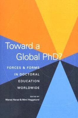 Toward a Global Phd? : Forces and Forms in Doctoral Education Worldwide, Pape...