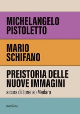 MICHELANGELO PISTOLETTO, MARIO SCHIFANO. PREISTORIA DELLE NUOVE IMMAGINI  -
