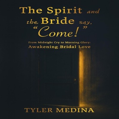 The Spirit and The Bride Say ''Come!'' From Midnight Cry to Morning